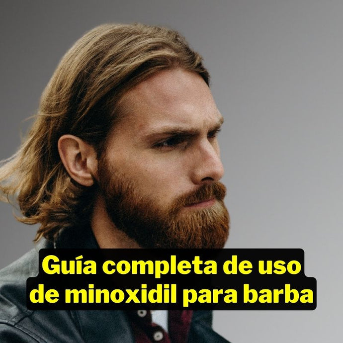 Guía completa de uso de minoxidil para barba: ¿Cómo obtener la barba de tus sueños?