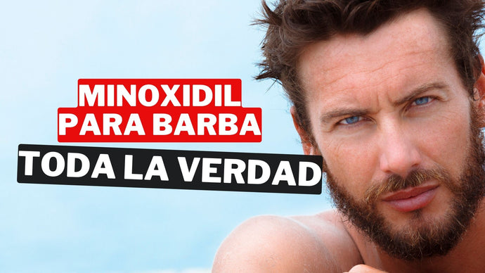 ► Minoxidil para Barba: Todo lo que Necesitas Saber